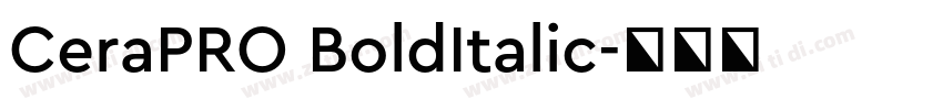 CeraPRO BoldItalic字体转换 CeraPRO BoldItalic字体转换